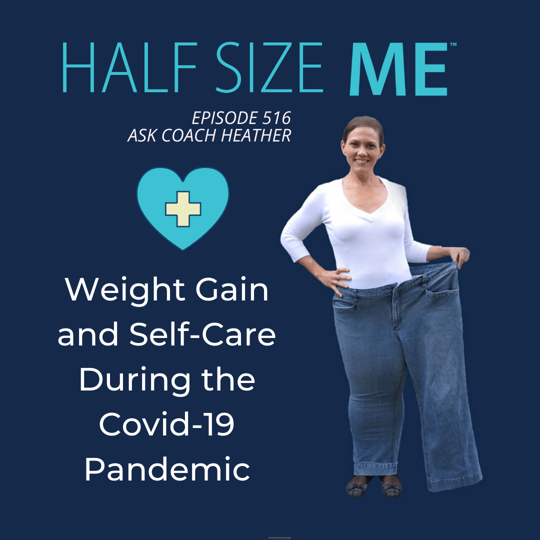 Weight Gain and SelfCare During the Covid19 Pandemic HSM 516 Half Size Me