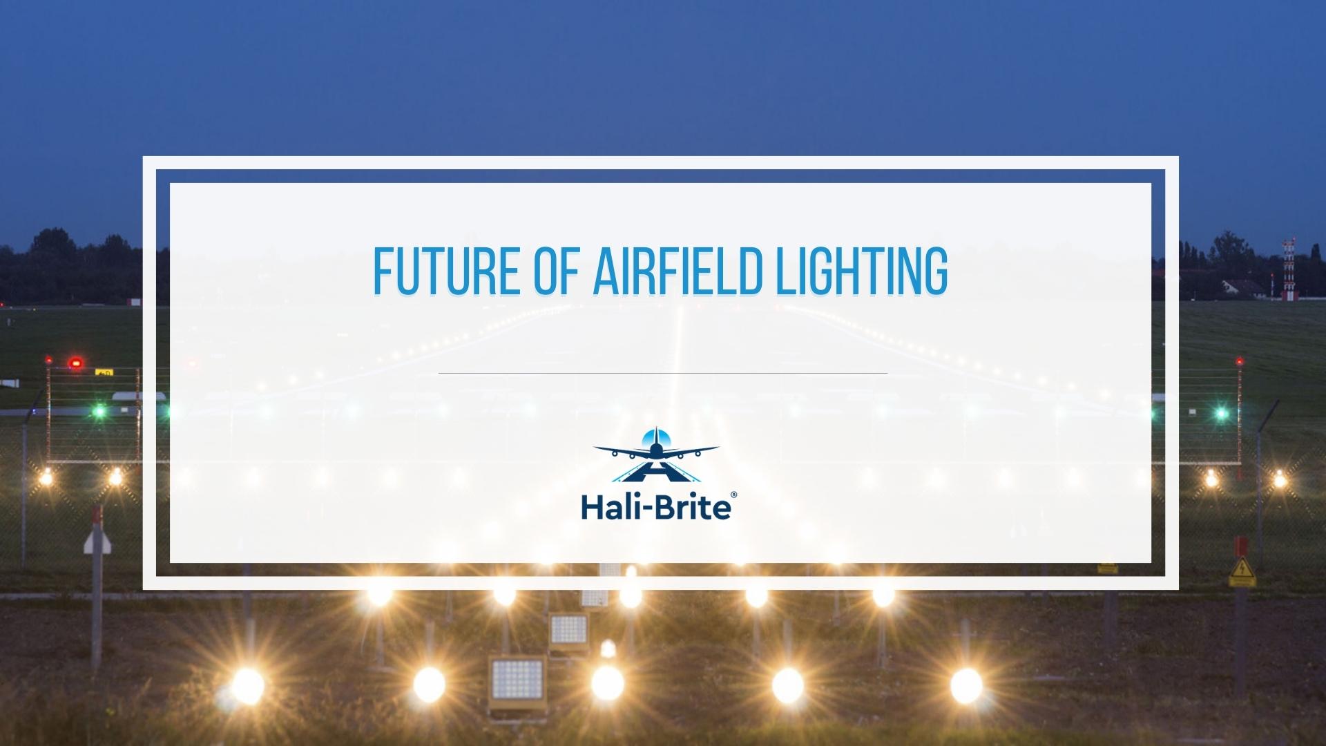 Future Trends in Airfield Lighting What Can We Actually Expect