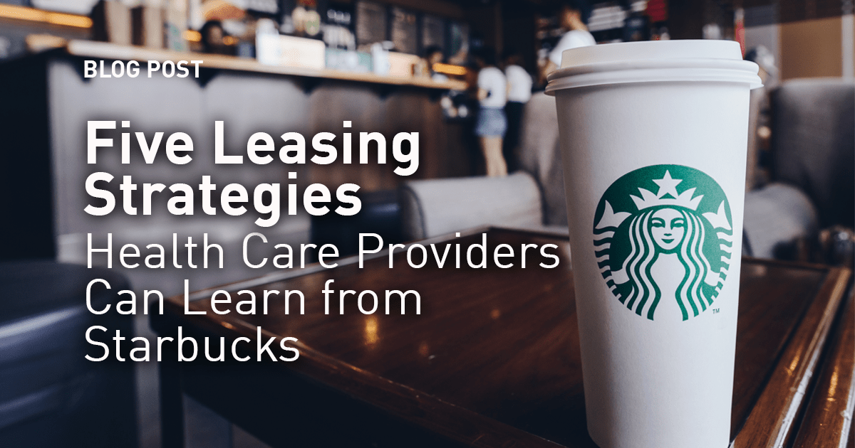 Five Leasing Strategies Health Care Providers Can Learn from Starbucks