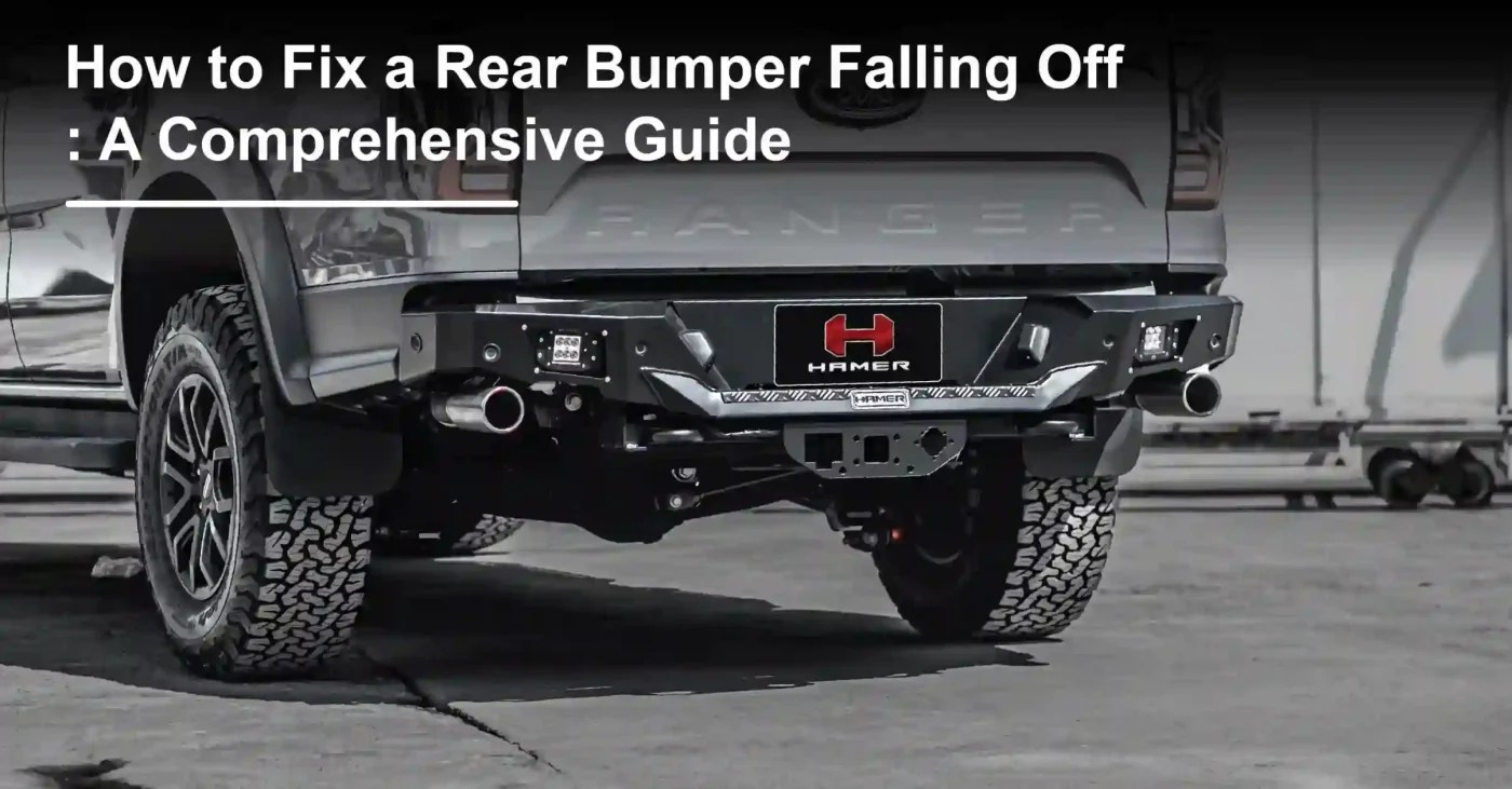 How to Fix a Rear Bumper Falling Off A Comprehensive Guide Hamer 4x4