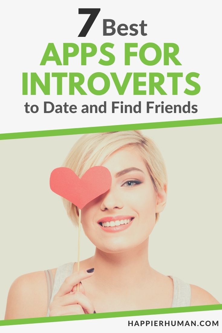 7 Best Apps for Introverts to Date and Find Friends Happier Human