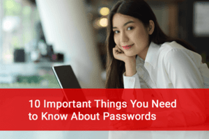 10 Important Things You Need to Know About Passwords - happier IT