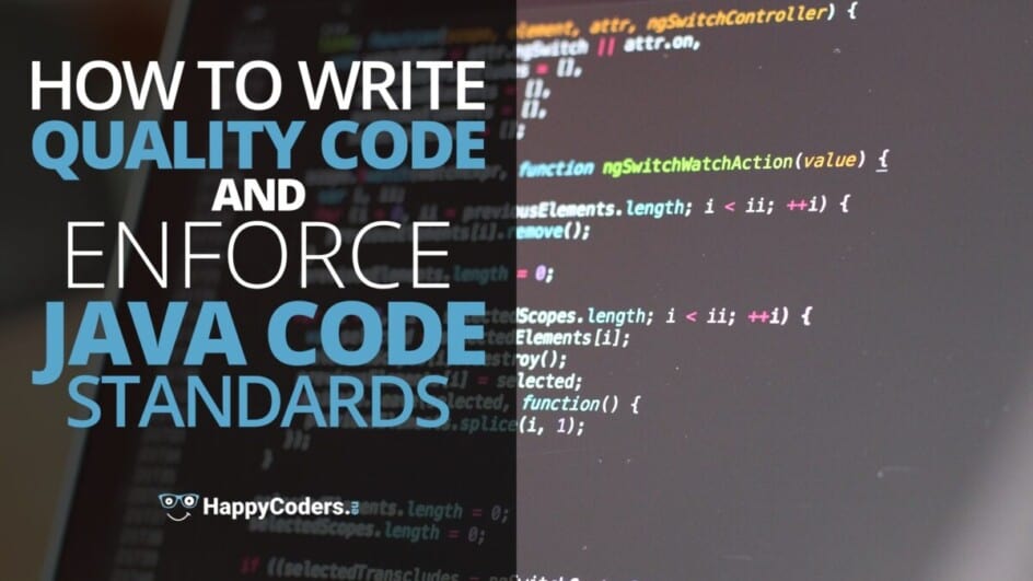 How to Write Quality Code and Enforce Java Code Standards