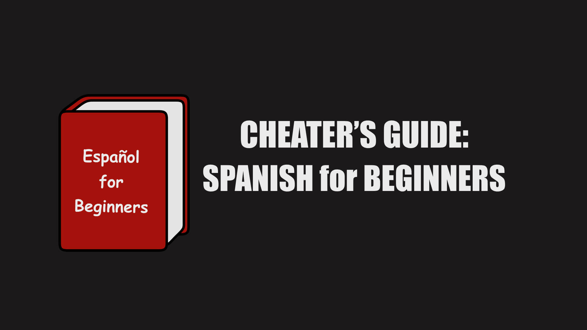 Cheaters guide The Essential Spanish for Beginners