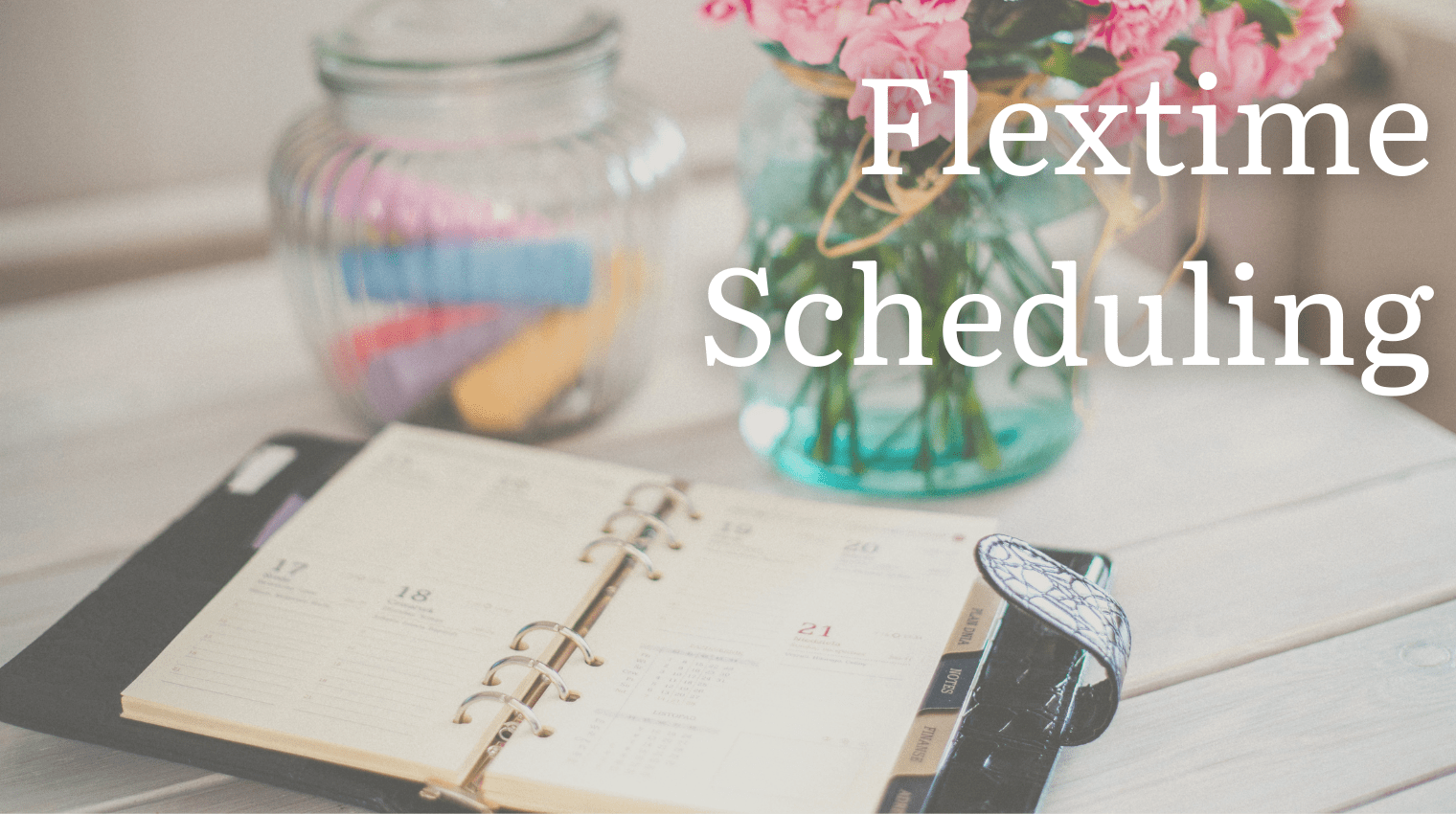 Flextime Scheduling What Is It & How Can It Benefit Your Employees?
