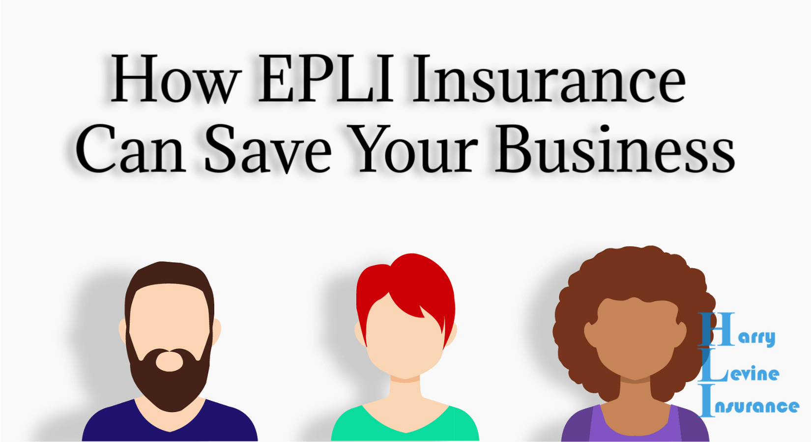 How EPLI Insurance Can Save Your Business Harry Levine Insurance