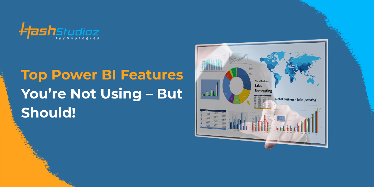 Top Power BI Features You’re Not Using But Should! HashStudioz