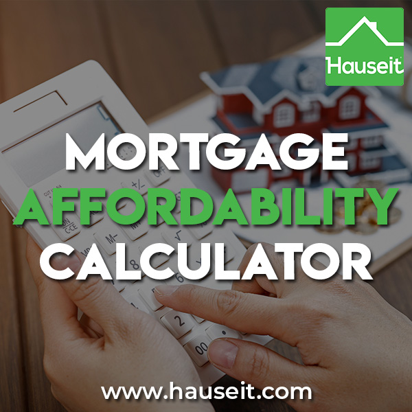 Mortgage Affordability Calculator [Interactive] Hauseit NYC