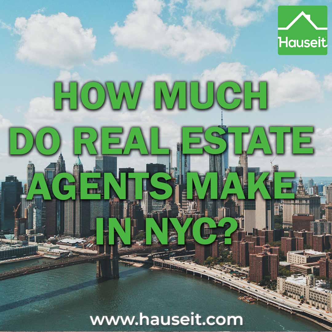 How Much Do Real Estate Agents Make in NYC? Hauseit®