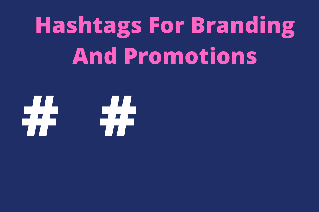 How To Use Hashtags For Branding And Promotions