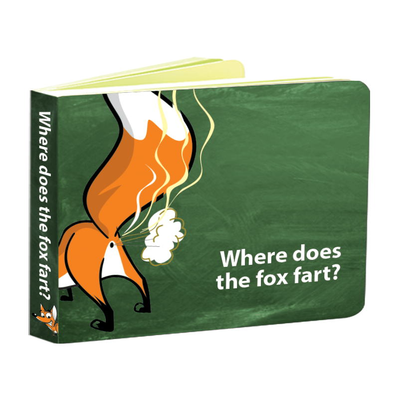 Where Does the Fox Fart? He's All Boy