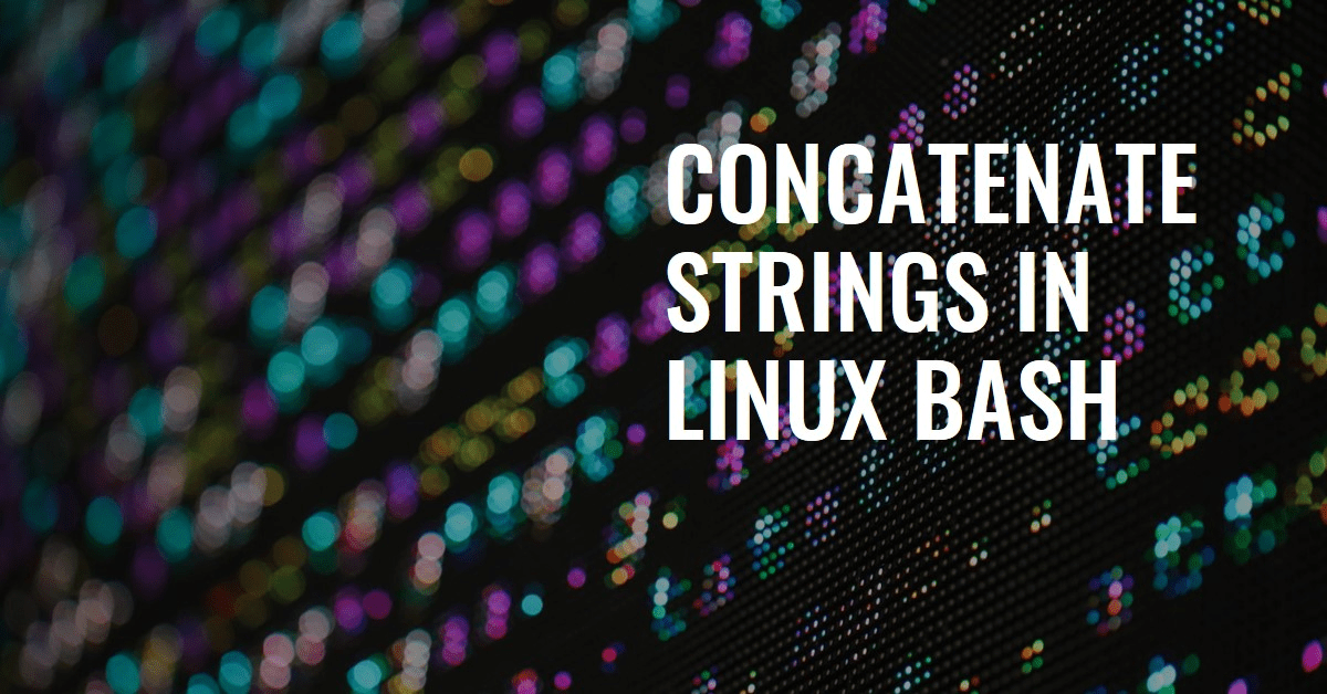 Linux Tips How to Concatenate Strings in Bash