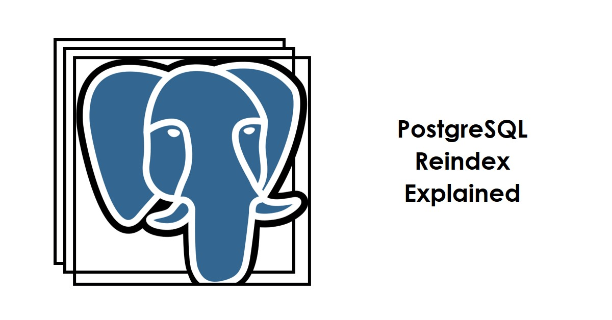 Complete Guide to PostgreSQL REINDEX with Examples