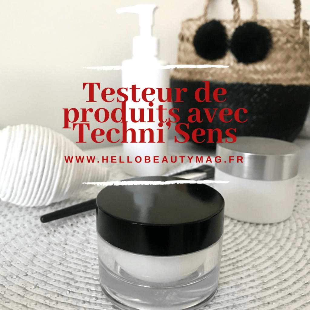 Testeur de produits avec Techni'Sens HelloBeautyMag