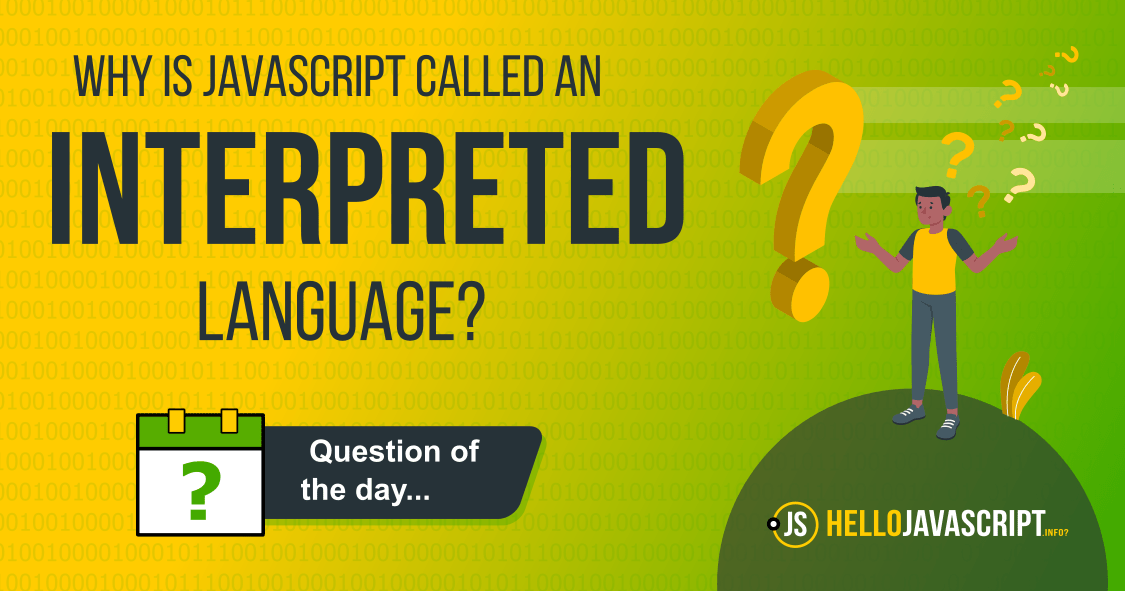JavaScript the Interpreted Language? HelloJavaScript.info