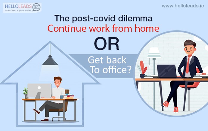 Directions From Work To Home The Post-Covid Dilemma – Continue Work From Home Or Get Back To Office? - Helloleads Crm Blogs & Insights