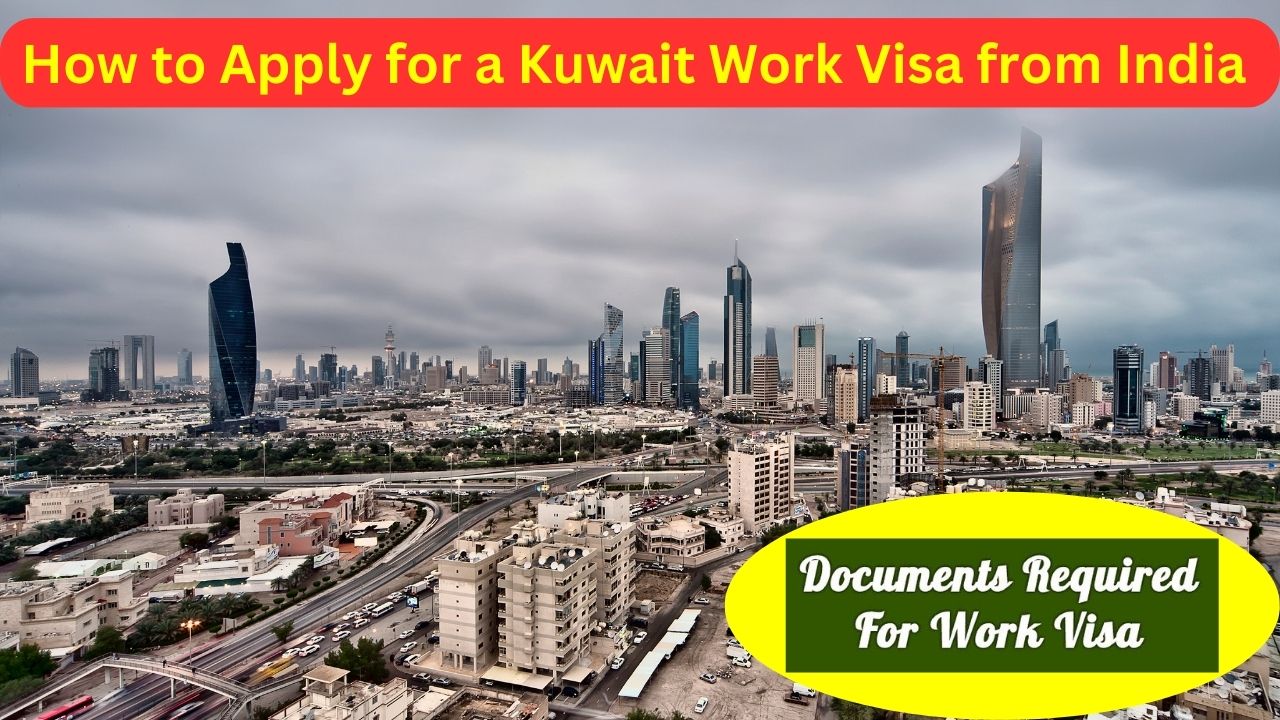 How To Apply For Kuwait Work Visa From India ? How To Apply For