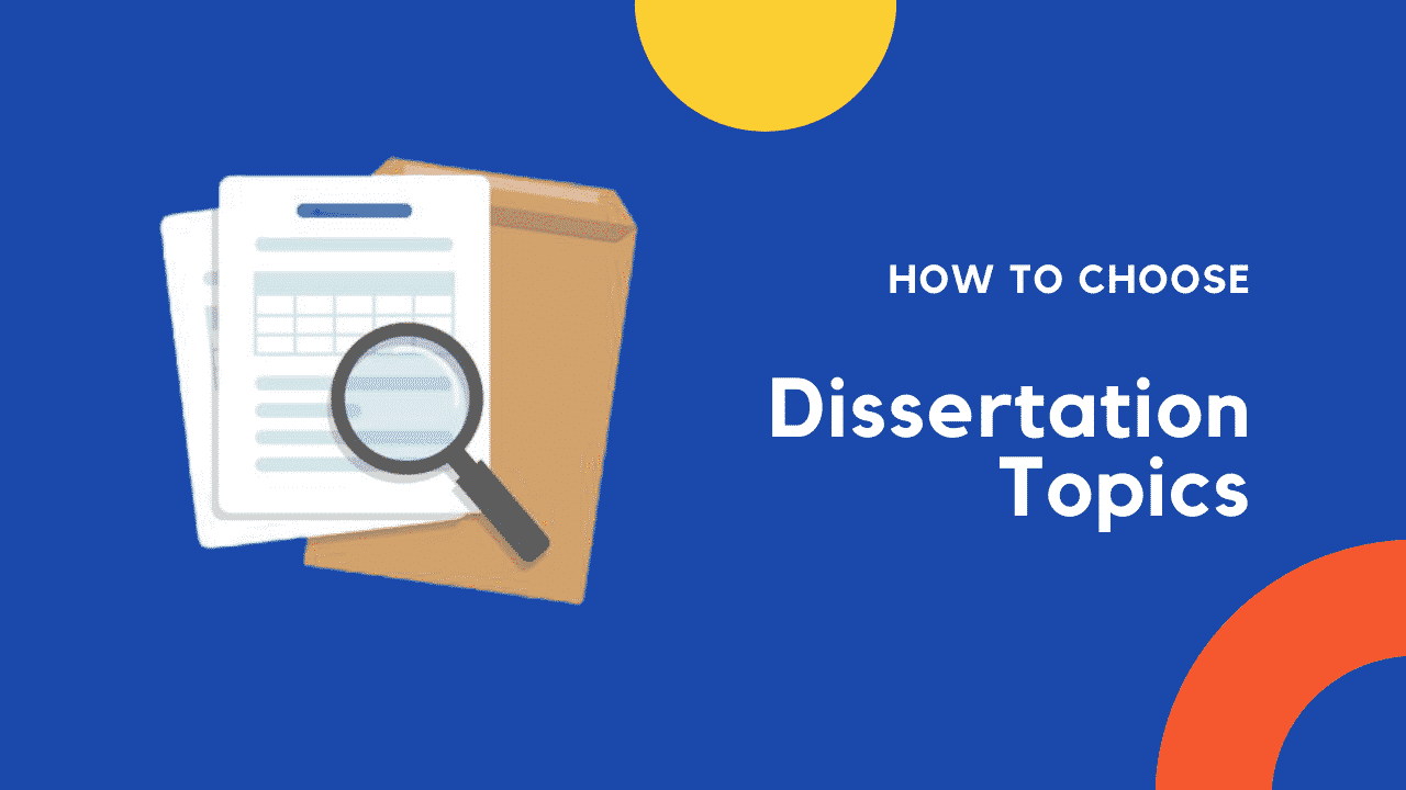 How to Choose Dissertation Topics in 5 Simple Steps