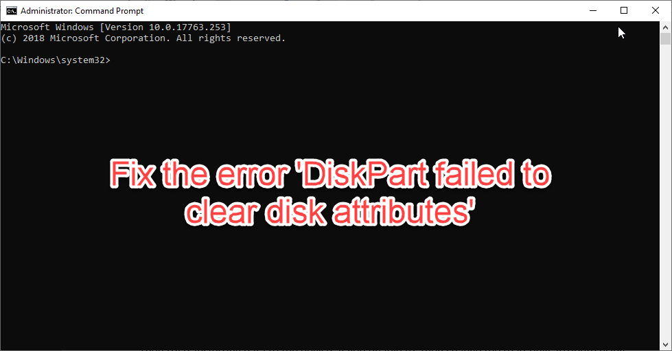 How to Fix the Error ‘DiskPart failed to clear disk attributes’ Hi5