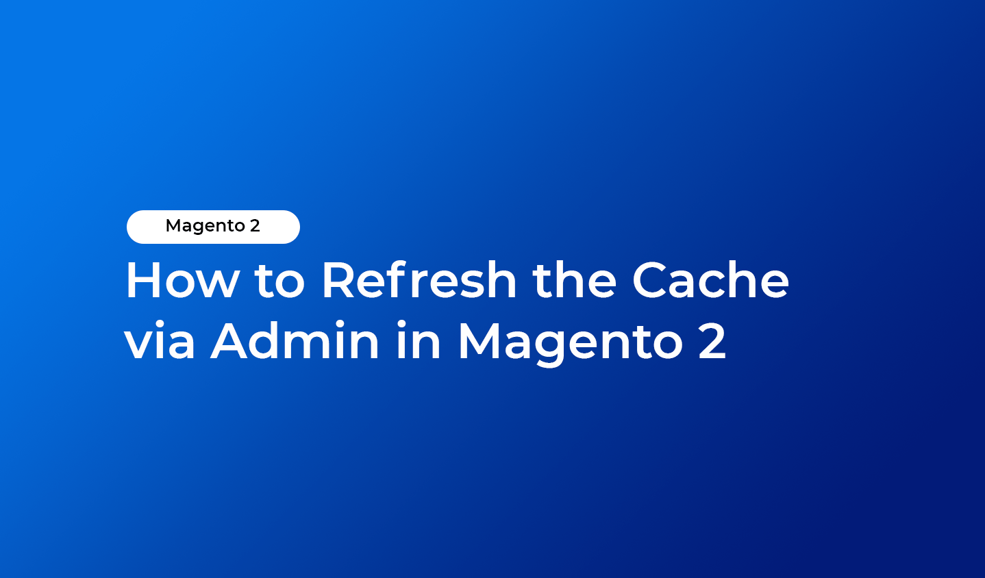 How to Refresh the Cache via Admin in Magento 2 HiddenTechies