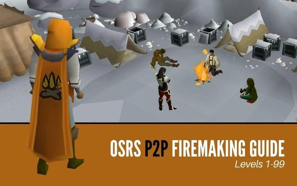 The Ultimate OSRS P2P Firemaking Guide (199) High Ground Gaming
