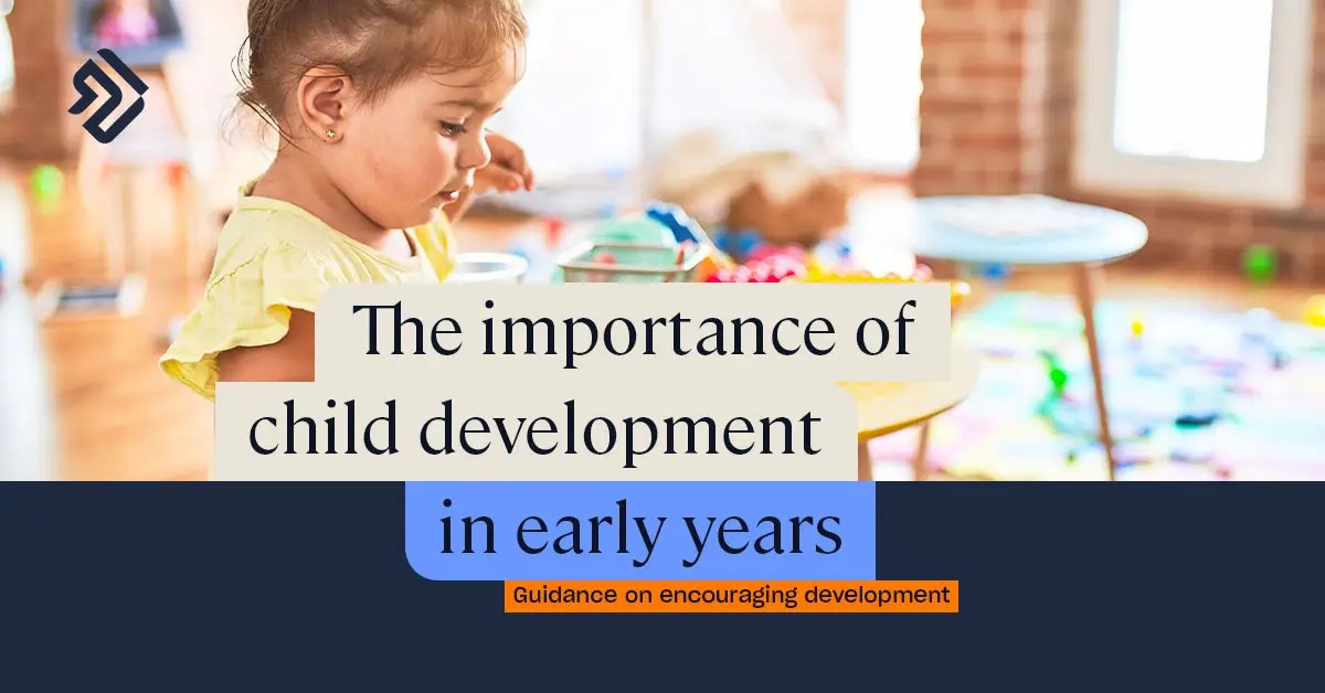 Early Child Development Stages & Characteristics
