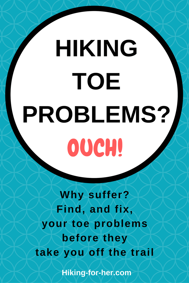 Hiking Toe Problems Use These Tips To Keep Hiking