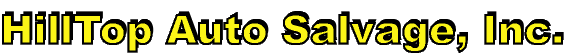 Hilltop Auto Salvage, Specializing in Used Auto Parts and Parts