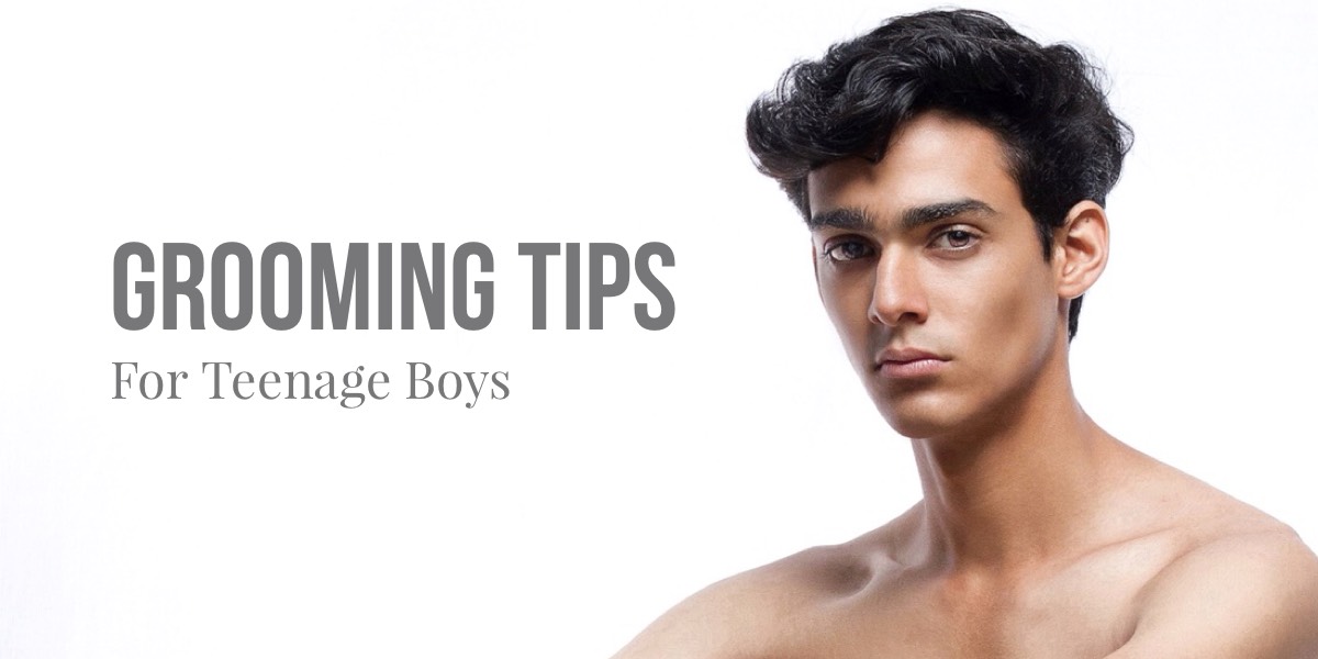 6 Grooming Tips for Teenage Boys Himalayan Buzz