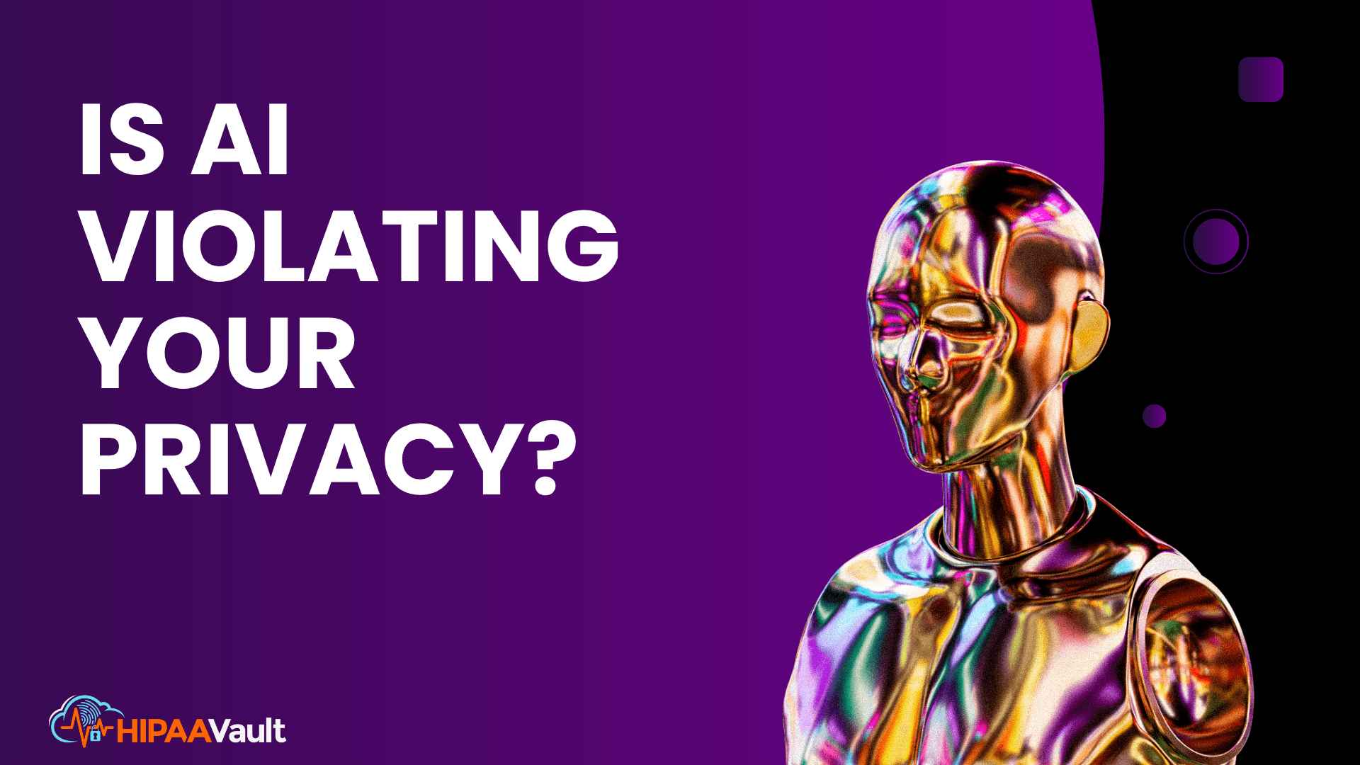 Is AI Violating Your Privacy? Learn About HIPAA Risks & Solutions
