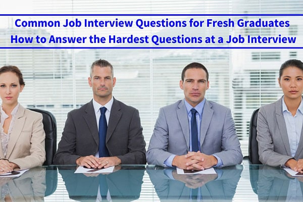 Common Job Interview Questions for Fresh Graduates How to Answer the