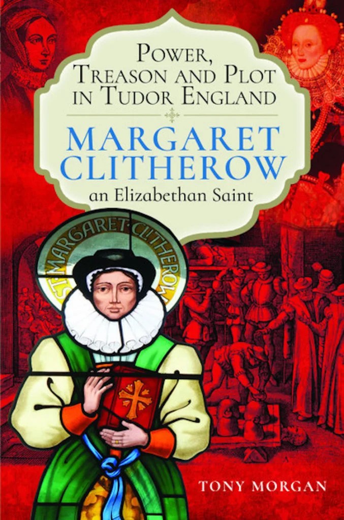 Margaret Clitherow The Saint Executed for Her Faith Under Elizabeth I