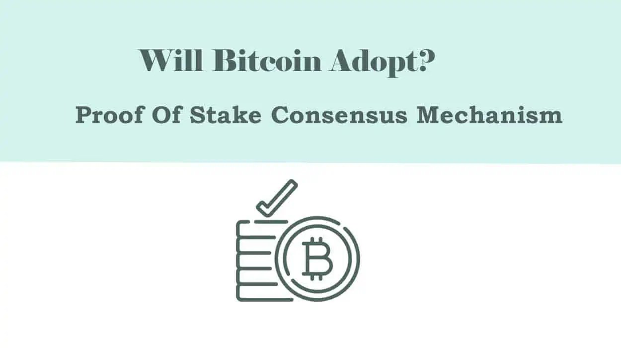 Will Bitcoin Adopt Proof Of Stake Consensus Mechanism?