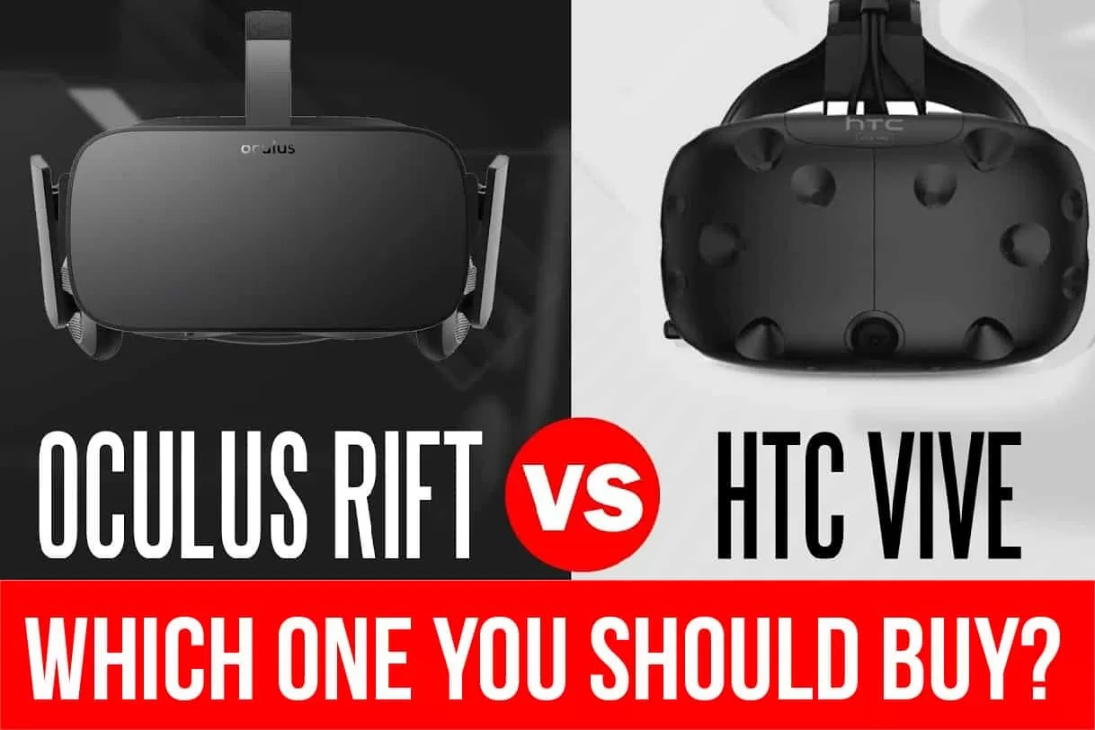 HTC Vive vs Oculus Rift Which One You Should Buy?