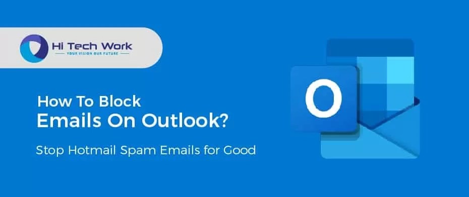 How To Block Emails On Outlook? Stop Hotmail Spam Emails