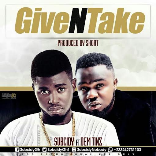 Download Subcidy Give N Take Ft Dem Tinz (Prod By Short)