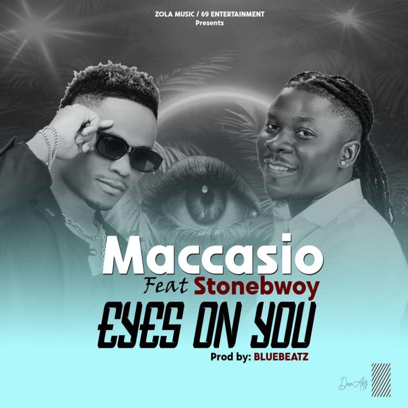 Download MP3 Maccasio Eyes On You Ft Stonebwoy
