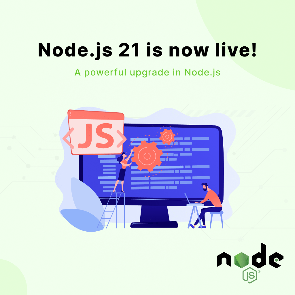 Node.js 21 A Powerful Upgrade In Node JS HK Infosoft