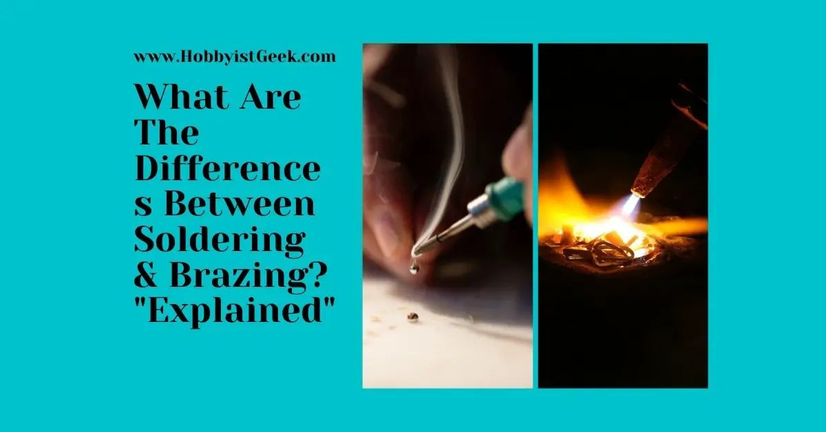 What Are The Differences Between Soldering And Brazing? "Explained"