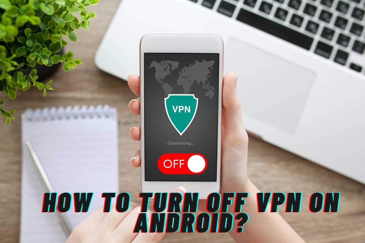 How to Turn Off VPN on Android? (StepbyStep Tutorial) HOBSoft