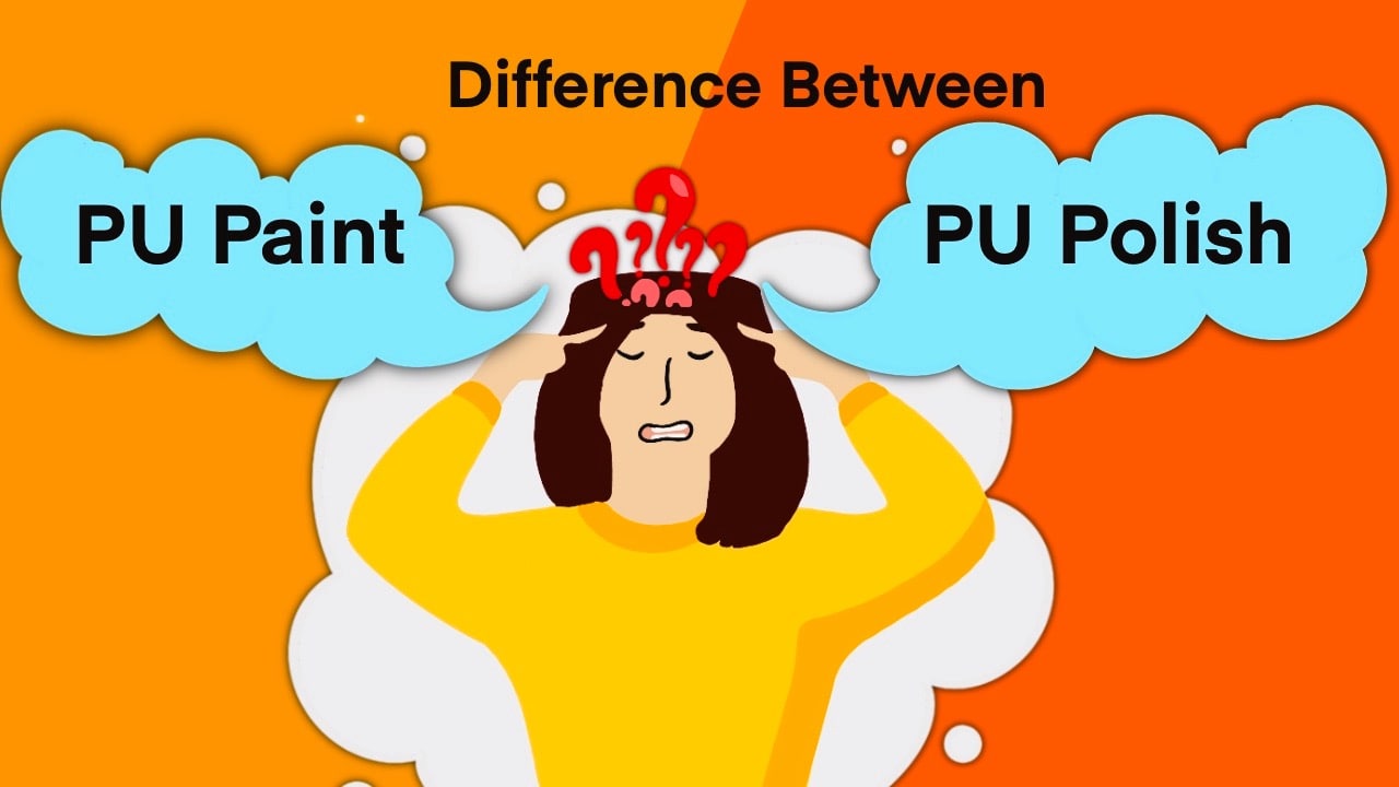 PU Paint and PU Polish Types, Finishes, Differences, Similarities