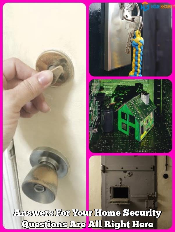 Answers For Your Home Security Questions Are All Right Here Home