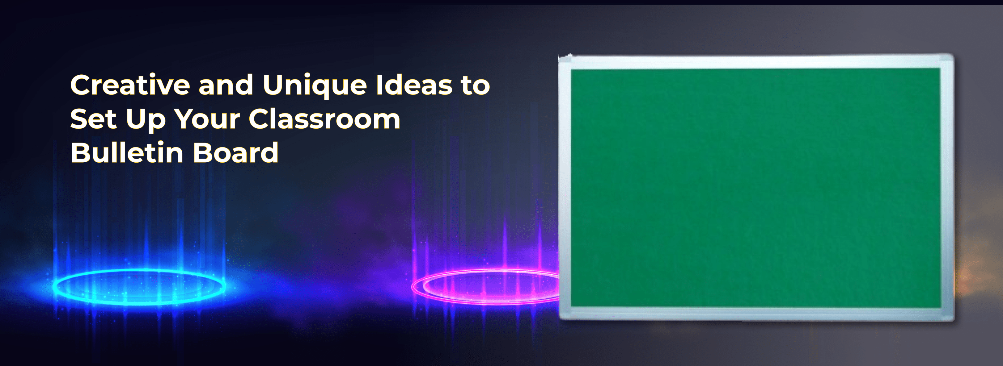 Creative and Unique Ideas to Set Up Your Classroom Bulletin Board