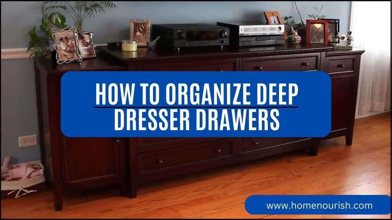 How to Organize Deep Dresser Drawers Homenourish
