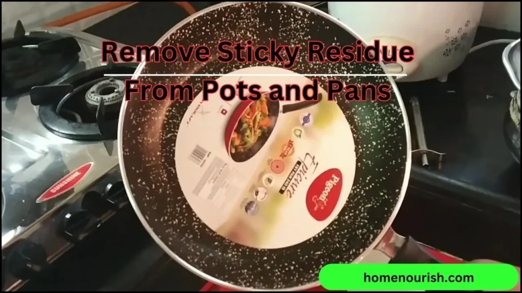 How To Remove Sticky Residue From Pots and Pans Homenourish
