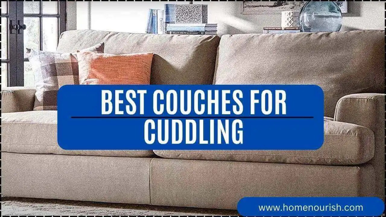 5 Best Couches for Cuddling The Ultimate Relaxation Experience