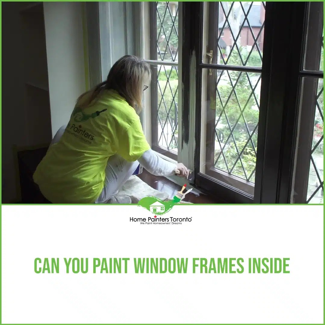 Can You Paint Window Frames Inside