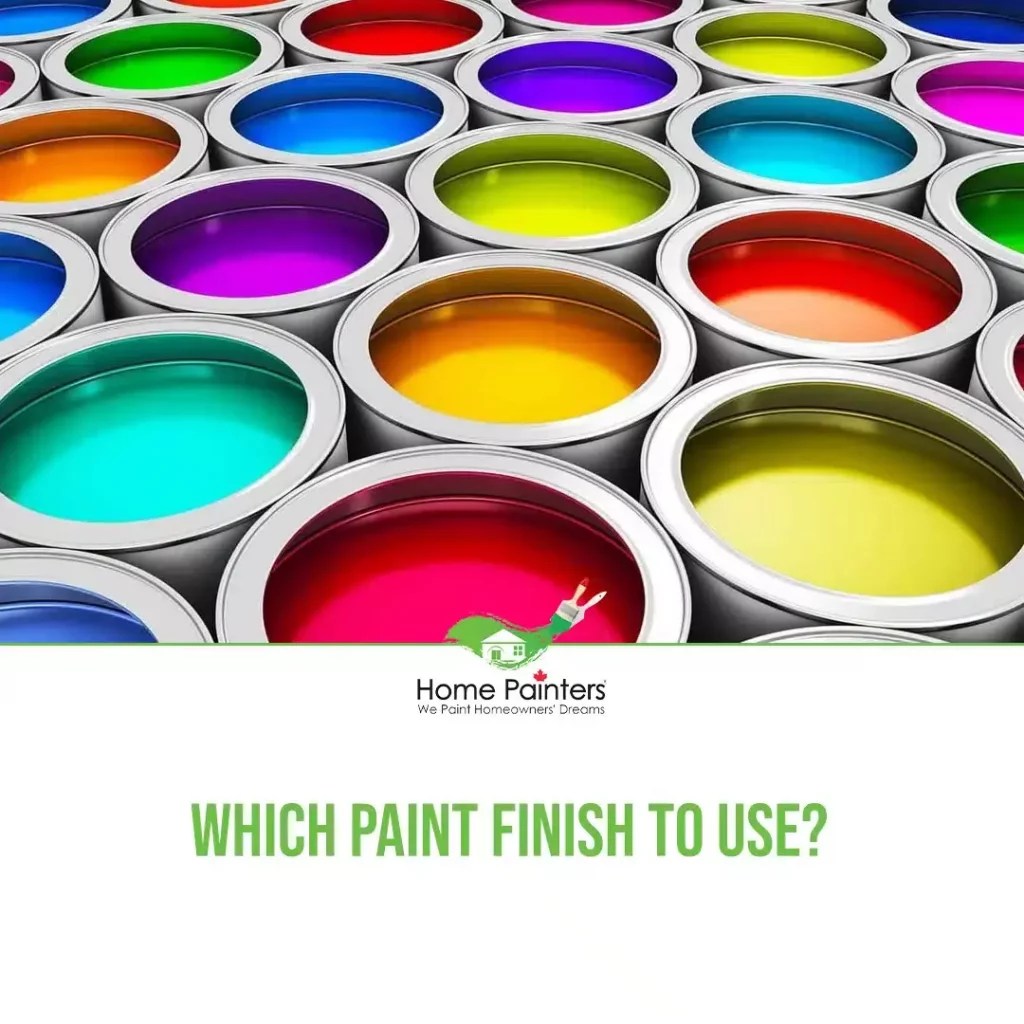 Paint Finish Which Paint Finish to Use? Home Painters Toronto