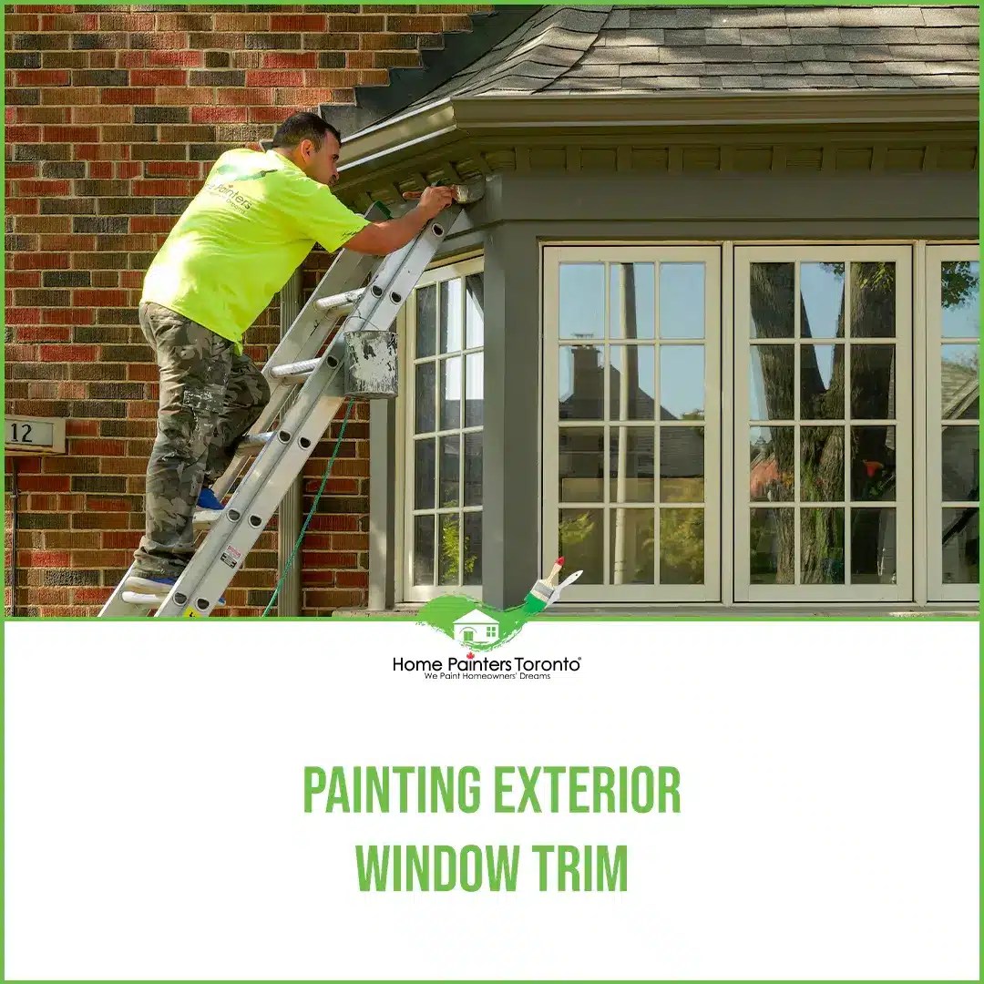 Painting Exterior Window Trim by Home Painters Toronto