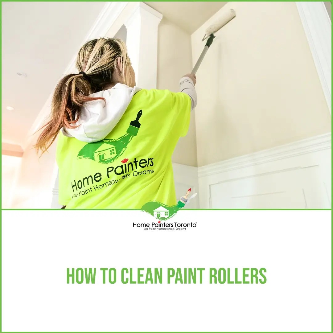 How To Clean Paint Rollers Home Painters Toronto
